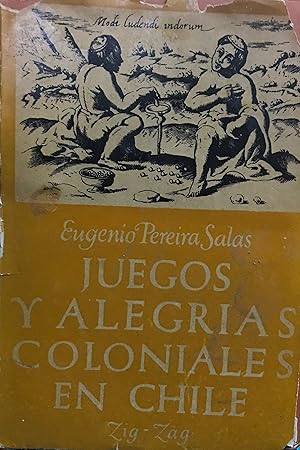 Bild des Verkufers fr Juegos y alegras coloniales en Chile zum Verkauf von Librera Monte Sarmiento