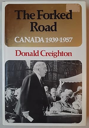 The Forked Road: Canada, 1939 - 1957.