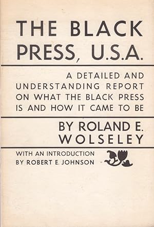 The Black Press, U.S.A.: A Detailed and Understanding Report on What the Black Press is and How i...