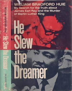 He Slew the Dreamer: My Search, With James Earl Ray, For the Truth About the Murder of Martin Lut...