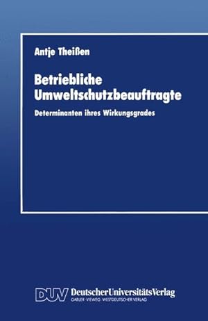 Seller image for Betriebliche Umweltschutzbeauftragte: Determinanten ihres Wirkungsgrades. for sale by Wissenschaftl. Antiquariat Th. Haker e.K