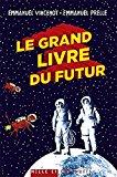 Image du vendeur pour Le Grand Livre Du Futur : L'avenir Comme Que Vous Ne L'avez Jamais Vu mis en vente par RECYCLIVRE