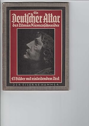 Ein deutscher Altar des Tilman Riemenschneider. 47 Bilder von Georg Schaffert mit einführendem Te...
