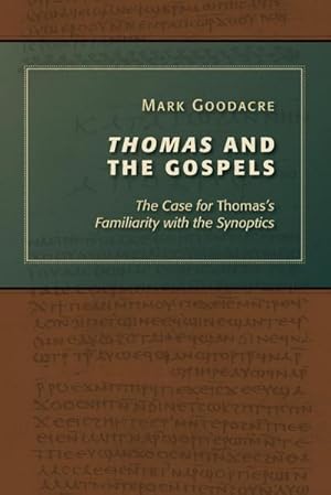 Imagen del vendedor de Thomas and the Gospels : The Case for Thomas's Familiarity with the Synoptics a la venta por AHA-BUCH GmbH