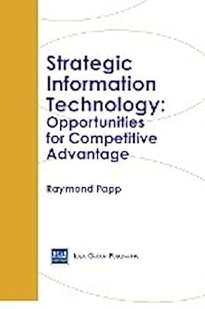 Seller image for Strategic Information Technology : Opportunities for Competitive Advantage for sale by AHA-BUCH GmbH