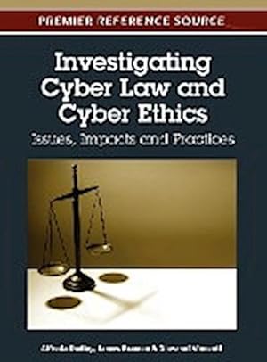 Image du vendeur pour Investigating Cyber Law and Cyber Ethics : Issues, Impacts and Practices mis en vente par AHA-BUCH GmbH