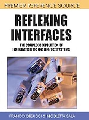 Immagine del venditore per Reflexing Interfaces : The Complex Coevolution of Information Technology Ecosystems venduto da AHA-BUCH GmbH