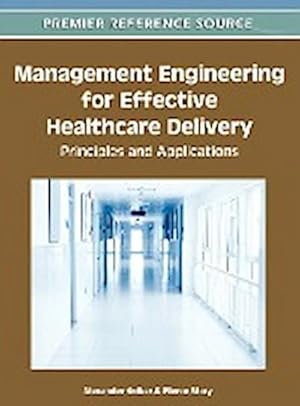 Image du vendeur pour Management Engineering for Effective Healthcare Delivery : Principles and Applications mis en vente par AHA-BUCH GmbH