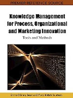 Seller image for Knowledge Management for Process, Organizational and Marketing Innovation : Tools and Methods for sale by AHA-BUCH GmbH