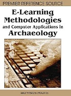 Seller image for E-Learning Methodologies and Computer Applications in Archaeology for sale by AHA-BUCH GmbH