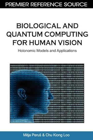 Imagen del vendedor de Biological and Quantum Computing for Human Vision : Holonomic Models and Applications a la venta por AHA-BUCH GmbH