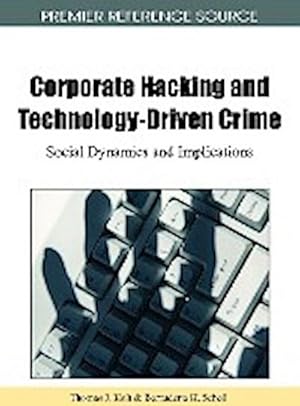 Seller image for Corporate Hacking and Technology-Driven Crime : Social Dynamics and Implications for sale by AHA-BUCH GmbH