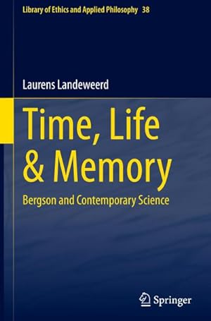 Seller image for Time, Life & Memory : Bergson and Contemporary Science for sale by AHA-BUCH GmbH