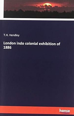 Image du vendeur pour London indo colonial exhibition of 1886 mis en vente par WeBuyBooks