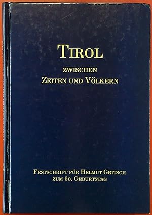 Immagine del venditore per Tirol zwischen Zeiten und Vlkern. Festschrift fr Helmut Gritsch zum 60. Geburtstag am 20. Juni 2002. Schlern-Schriften 318. venduto da biblion2