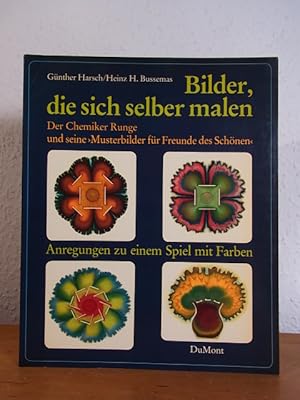 Bilder, die sich selber malen. Der Chemiker Friedlieb Ferdinand Runge und seine "Musterbilder für...