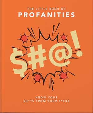 Imagen del vendedor de Little Book of Profanities: Know Your Sh*ts from Your F*cks (Hardback or Cased Book) a la venta por BargainBookStores