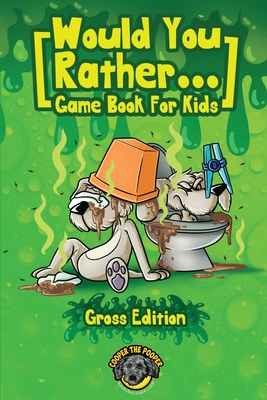 Seller image for Would You Rather Game Book for Kids (Gross Edition): 200+ Totally Gross, Disgusting, Crazy and Hilarious Scenarios the Whole Family Will Love! (Paperback or Softback) for sale by BargainBookStores