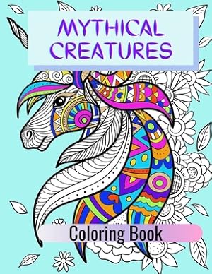 Seller image for Mythical Creatures Coloring Book: Adult Colouring Fun, Stress Relief Relaxation and Escape (Paperback or Softback) for sale by BargainBookStores