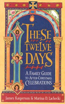Image du vendeur pour These Twelve Days:: A Family Guide to After-Christmas Celebrations (Paperback or Softback) mis en vente par BargainBookStores