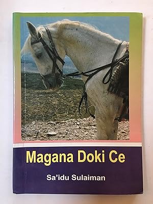 Magana doki ce : sai da linzami [=Magana is a horse: except for the bow]