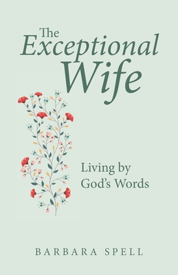 Bild des Verk�ufers f�r The Exceptional Wife: Living by God's Words (Paperback or Softback) zum Verkauf von BargainBookStores