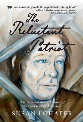 Bild des Verkufers fr The Reluctant Patriot: A Novel Based on a True Story of the Civil War in Tennessee (Hardback or Cased Book) zum Verkauf von BargainBookStores