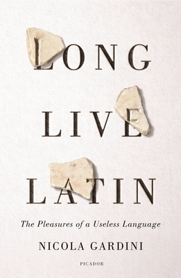 Seller image for Long Live Latin: The Pleasures of a Useless Language (Paperback or Softback) for sale by BargainBookStores