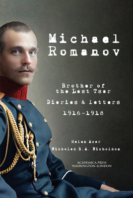 Seller image for Michael Romanov: Brother of the Last Tsar, Diaries and Letters, 1916-1918 (Paperback) (Paperback or Softback) for sale by BargainBookStores