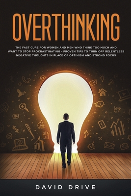 Image du vendeur pour Overthinking: The Fast Cure for Women and Men Who Think Too Much and Want to Stop Procrastinating - Proven Tips to Turn Off Relentle (Paperback or Softback) mis en vente par BargainBookStores