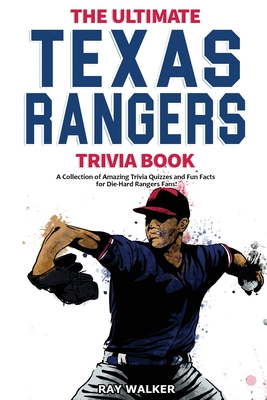 Seller image for The Ultimate Texas Rangers Trivia Book: A Collection of Amazing Trivia Quizzes and Fun Facts for Die-Hard Rangers Fans! (Paperback or Softback) for sale by BargainBookStores
