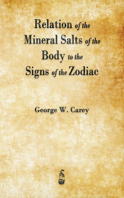 Bild des Verkufers fr Relation of the Mineral Salts of the Body to the Signs of the Zodiac (Hardback or Cased Book) zum Verkauf von BargainBookStores