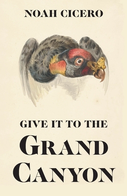 Bild des Verkufers fr Give It to the Grand Canyon (Paperback or Softback) zum Verkauf von BargainBookStores