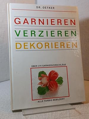 Garnieren, Verzieren, Dekorieren - Über 270 Garniervorschläge. Dr. Oetker - Redaktion: Gisela Knu...