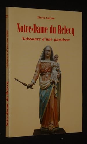 Image du vendeur pour Notre-Dame du Relecq : Naissance d'une paroisse mis en vente par Abraxas-libris