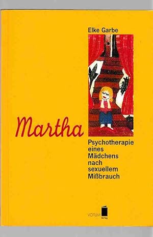 Bild des Verkäufers für Martha : Psychotherapie eines Mädchens nach sexuellem Missbrauch. zum Verkauf von Fundus-Online GbR Borkert Schwarz Zerfaß