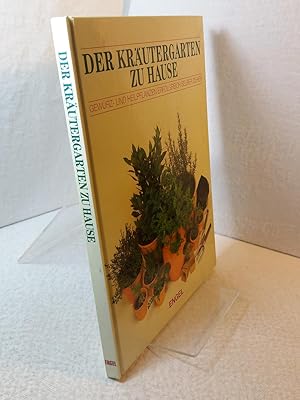 Der Kräutergarten zu Hause : [Gewürz- und Heilpflanzen erfolgreich selber ziehen]