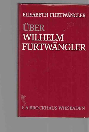 Bild des Verkufers fr ber Wilhelm Furtwngler. Von Elisabeth Furtwngler. zum Verkauf von Fundus-Online GbR Borkert Schwarz Zerfa