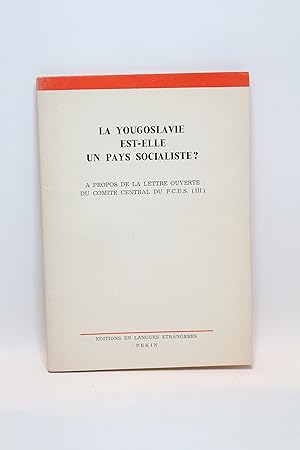 La Yougoslavie est-elle un pays socialiste ? A propos de la lettre ouverte du comité central du P...