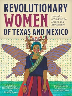 Imagen del vendedor de Revolutionary Women of Texas and Mexico : Portraits of Soldaderas, Saints, and Subversives a la venta por GreatBookPricesUK