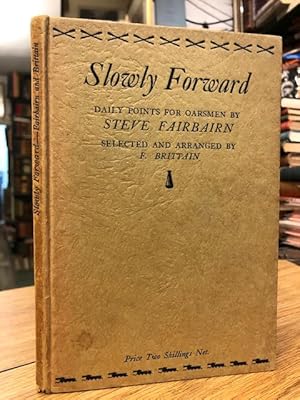 Image du vendeur pour Slowly Forward : 366 Points for Oarsmen, Cox-swains and Coaches mis en vente par Foster Books - Stephen Foster - ABA, ILAB, & PBFA