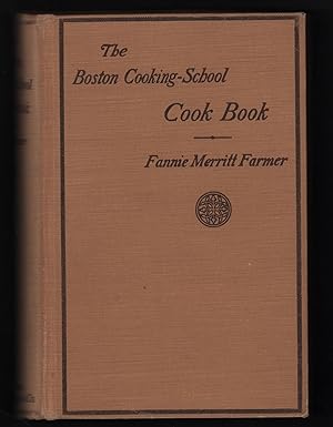 Seller image for The Boston Cooking School Cook Book Revised with One Hundred Twenty-Five New Recipes, the Recipes from the Appendix and the Addenda Introduced in Logical Order Throughout the Book, and One Hundred Half-Tone Illustrations [Original Fannie Farmer Cookbook]. for sale by Uncommon Works