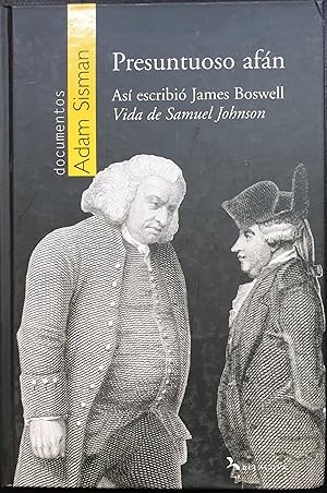 PRESUNTUOSO AFAN. Así escribió James Boswell Vida de Samuel Johnson.