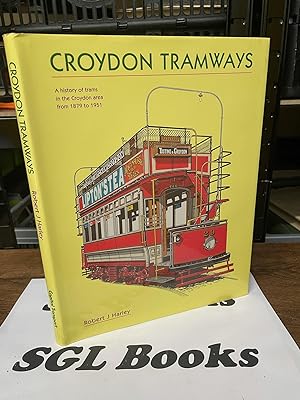 Croydon Tramways. A History of Trams in the Croydon Area from 1879 to 1951. Including the South M...