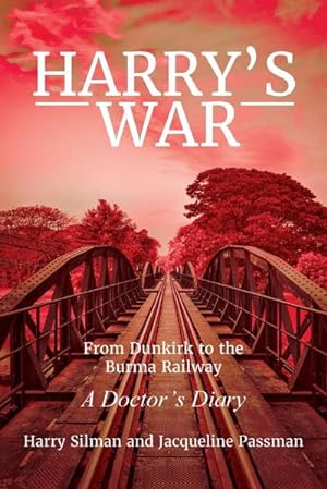 Bild des Verkufers fr Harry's War : From Dunkirk to the Burma Railway. A Doctor's Diary zum Verkauf von AHA-BUCH GmbH