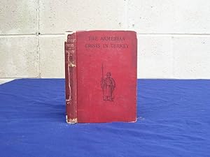 The Armenian Crisis in Turkey. The Massacre of 1894, its Antecedents and Significance.