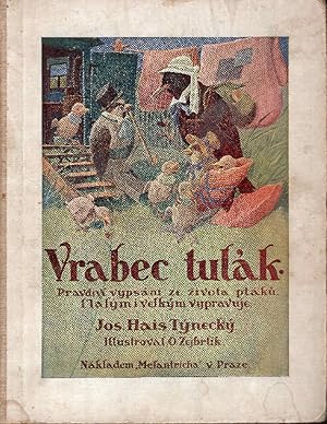 Image du vendeur pour Vrabec Tulak, pravdive vpsani ze zivota ptaku. Illustroval Academicky Malik Otakar Zejbrlik. mis en vente par Studio Bibliografico Viborada