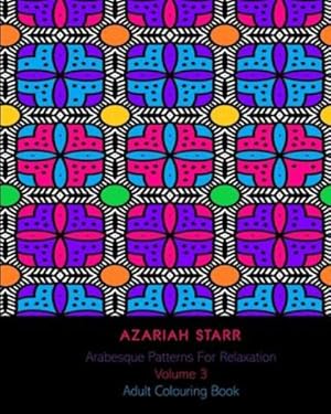 Image du vendeur pour Arabesque Patterns For Relaxation Volume 3: Adult Colouring Book by Starr, Azariah [Paperback ] mis en vente par booksXpress