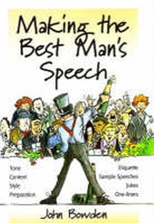 Seller image for Making the Best Man's Speech : Tone,content, Style, Preparation.etiquette, Jokes, One-liners for sale by GreatBookPrices