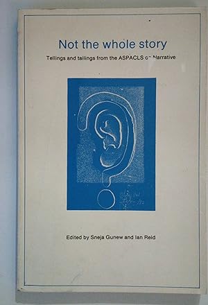 Seller image for Not The Whole Story | Tellings & Tailings from the ASPACLS Conference on Narrative for sale by *bibliosophy*